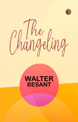 The Changeling(Paperback, Walter Besant)
