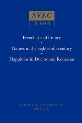French social history; Games in the eighteenth century; Happiness in Duclos and Rousseau(English, Paperback, unknown)