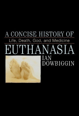A Concise History of Euthanasia(English, Paperback, Dowbiggen Ian)