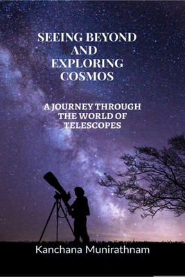 Seeing Beyond and Exploring Cosmos(English, Paperback, Kanchana Munirathnam)