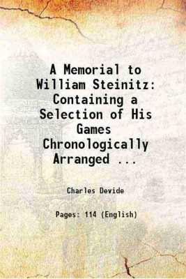 A Memorial to William Steinitz Containing a Selection of His Games Chronologically Arranged ... 1901 [Hardcover](Hardcover, Charles Devide)