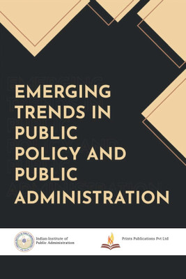 Emerging Trends in Public Policy and Public Administration(Paperback, Manan Dwivedi)