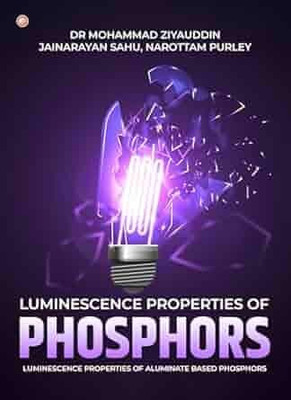 Luminescence Properties Of Phosphors(Paperback, Dr Mohammad Ziyauddin, Jai narayan Sahu, Narottam Purley)