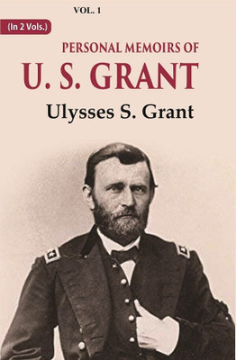 Personal Memoirs of U. S. Grant Volume 1st(Paperback, Ulysses S. Grant)