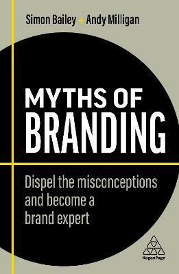 Myths of Branding(English, Paperback, Bailey Simon)
