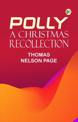 Polly: A Christmas Recollection(Paperback, Thomas Nelson Page)
