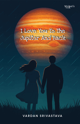 I Love You To The Jupiter And Back(Hardcover, Vardan Srivastava)