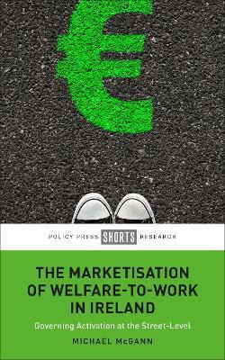 The Marketisation of Welfare-To-Work in Ireland(English, Hardcover, McGann Michael)