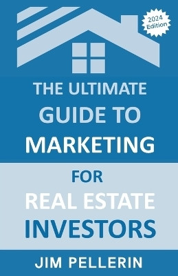 The Ultimate Guide to Marketing for Real Estate Investors(English, Paperback, Pellerin Jim)