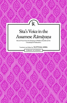 Sita's Voice in the Assamese Rāmāyaṇa: Selected Verses from the Rāmāyaṇa of Mādhava Kandalī and the Uttarakāṇḍa of Śaṅkaradeva(English, Paperback, Misra,(Translator,and,Editor) Tilottoma)