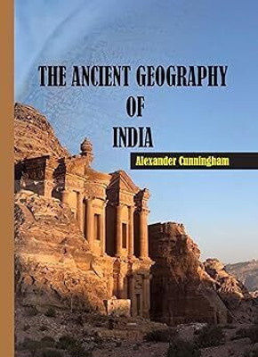 The Ancient Geography of India Perfect Paperback – 1 January 2024(Paperback, Alexander Cunningham)