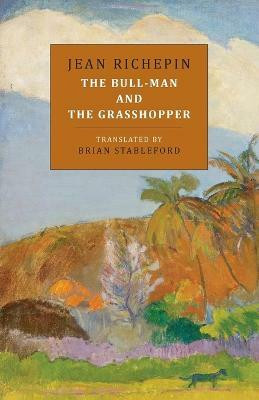 The Bull-Man and the Grasshopper(English, Paperback, Richepin Jean)