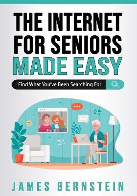 The Internet for Seniors Made Easy(English, Paperback, Bernstein James)