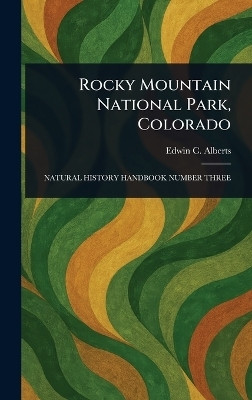 Rocky Mountain National Park, Colorado(English, Hardcover, Alberts Edwin C (Edwin Cameron))