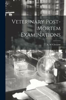Veterinary Post-mortem Examinations(English, Paperback, Clement A W)