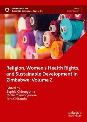 Religion, Women's Health Rights, and Sustainable Development in Zimbabwe: Volume 2(English, Hardcover, unknown)