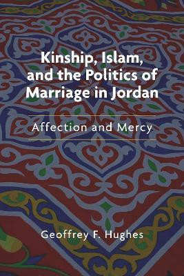 Kinship, Islam, and the Politics of Marriage in Jordan(English, Paperback, Hughes Geoffrey F.)