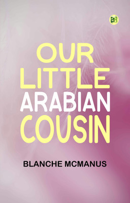 Our Little Arabian Cousin(Paperback, Blanche McManus)