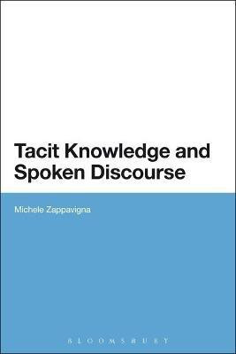Tacit Knowledge and Spoken Discourse(English, Electronic book text, Zappavigna Michele Dr)