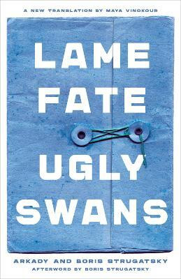Lame Fate | Ugly Swans Volume 36(English, Paperback, Strugatsky Arkady)