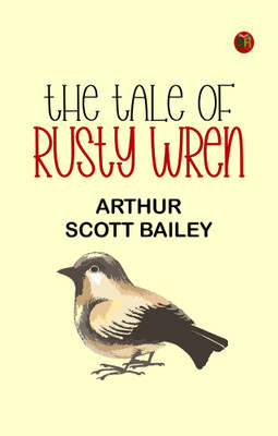 The Tale of Rusty Wren(Paperback, Arthur Scott Bailey)