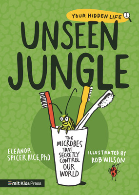 Unseen Jungle: The Microbes That Secretly Control Our World(English, Paperback, Spicer Rice Eleanor)