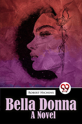 Bella Donna Bella Donna a Novel(English, Paperback, Hichens Robert)