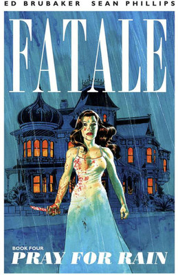 Fatale Volume 4: Pray For Rain(English, Paperback, Brubaker Ed)