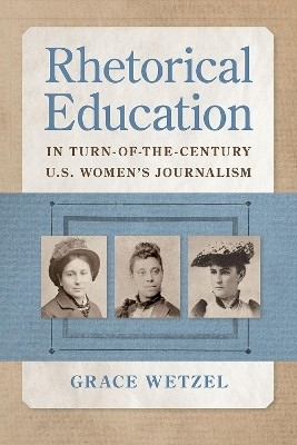 Rhetorical Education in Turn-of-the-Century U.S. Women's Journalism(English, Paperback, Wetzel Grace)