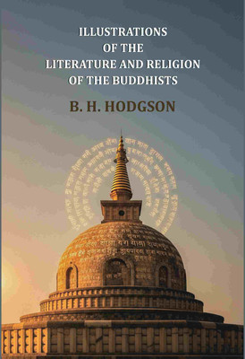 Illustrations of the literature and religion of the Buddhists [Hardcover](Hardcover, B. H. Hodgson)
