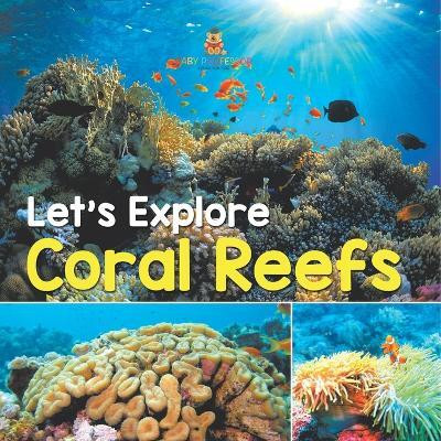 Let's Explore Coral Reefs(English, Paperback, Baby Professor)