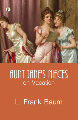 Aunt Jane's Nieces On Vacation(English, Hardcover, Baum L Frank)