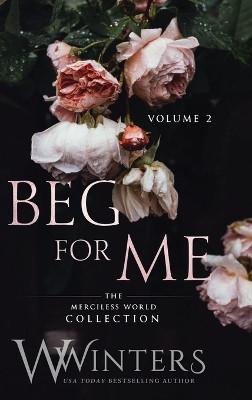 Beg For Me(English, Hardcover, Winters W)