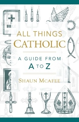 All Things Catholic(English, Hardcover, McAfee Shaun A)