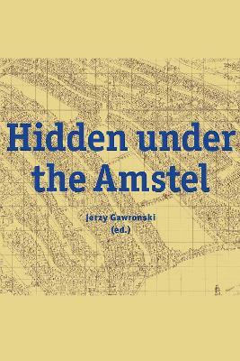 Hidden under the Amstel(English, Hardcover, unknown)