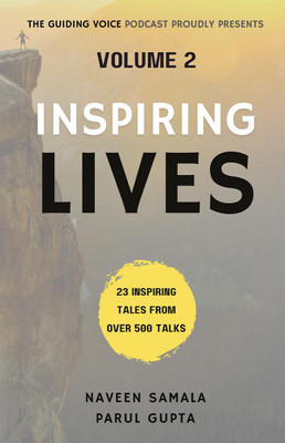 The Guiding Voice Inspiring Lives Volume 2(English, Paperback, Naveen Samala, Parul Gupta)