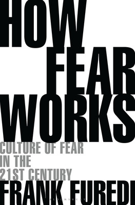How Fear Works(English, Hardcover, Furedi Frank Professor)
