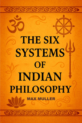 The Six Systems Of Indian Philosophy(Paperback, Max Muller)