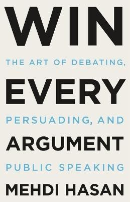 Win Every Argument(English, Hardcover, Hasan Mehdi)