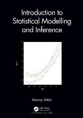 Introduction to Statistical Modelling and Inference(English, Hardcover, Aitkin Murray)