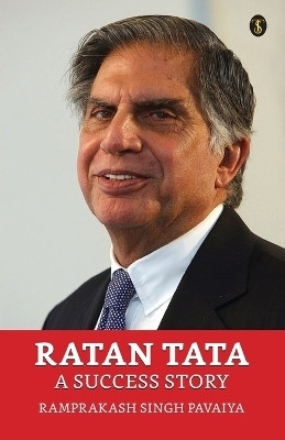 Ratan Tata: A Success Story(English, Paperback, Pavaiya Ramprakash Singh)