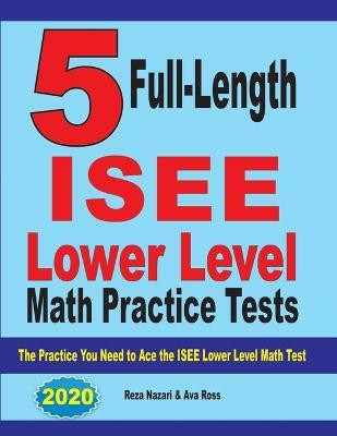 5 Full Length ISEE Lower Level Math Practice Tests(English, Paperback, Nazari Reza)