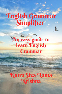 English Grammar Simplifier  - An easy guide to learn English Grammar(English, Hardcover, Kotra Siva Rama Krishna)
