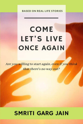 COME, LET'S LIVE ONCE AGAIN(English, Paperback, Smriti Garg Jain)