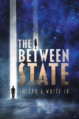 The Between State(English, Paperback, White Joseph A Jr)