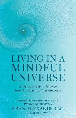 Living in a Mindful Universe(English, Paperback, Alexander Eben Dr III)