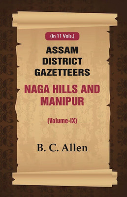 Assam District Gazetteers Naga Hills and Manipur (Volume IX) 9th(Paperback, B. C. Allen)