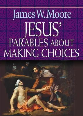 Jesus' Parables About Making Choices(English, Paperback, Moore James W.)