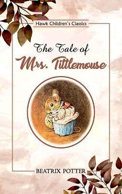 The Tale of Mrs. Tittlemouse(English, Paperback, Potter Beatrix)