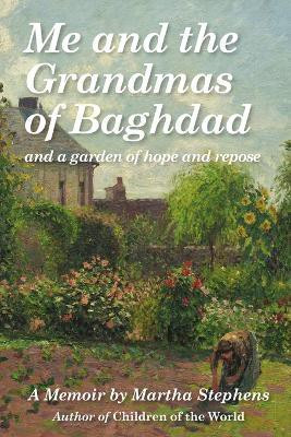 Me and the Grandmas of Baghdad(English, Paperback, Stephens Martha)